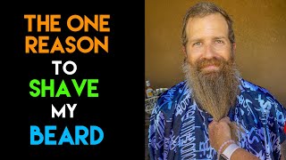 Why Would I Shave My Beard?