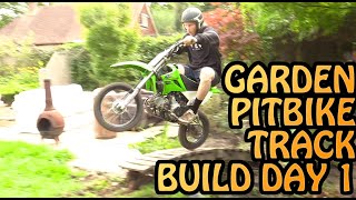 BACK GARDEN PIT BIKE TRACK BUILD DAY 1!!