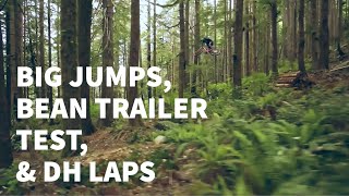 BIG JUMPS, BEAN TRAILER TEST, & DH LAPS