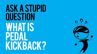 What is Pedal Kickback? AASQ #85