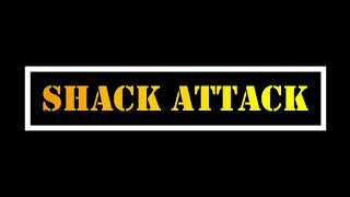 Shack Attack