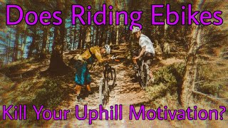 Does RIDING EBIKES Remove Your UPHILL...