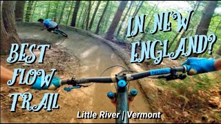 Best Flow Trail In New England! | Little River...