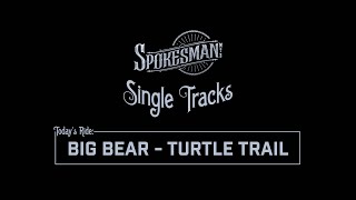 Single Tracks: Big Bear - Turtle Trail