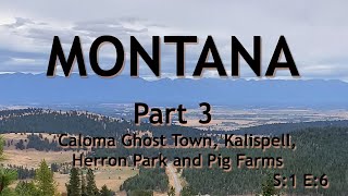 Montana Part 3 Caloma Ghost Town, Herron Park,...