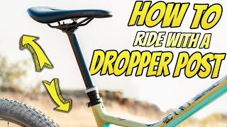 How To Use A Dropper Seat Post On The Trail