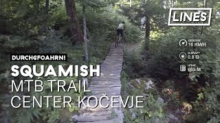 Squamish - MTB trail center Kočevje | LINES