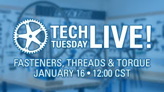 Tech Tuesday LIVE: Fasteners, Threads &...