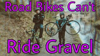 Why ROAD BIKES don't do a GRAVEL RIDE!!!