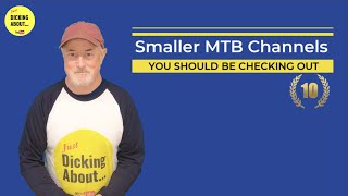 Smaller MTB Channels you should be checking...