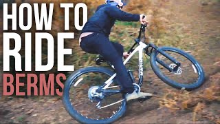 HOW TO RIDE CORNERS FASTER - MTB BERM TUTORIAL!