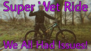 Super WET MTB Shred with LOTS of ISSUES!!!