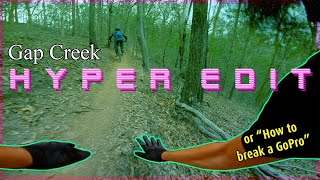 This Kills the GoPro - Gap Creek H Y P E R  E...