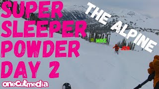 Super Sleeper Powder Day 2   The Alpine...