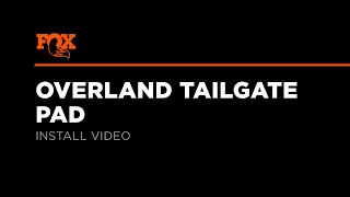 Overland Tailgate Pad Install | FOX