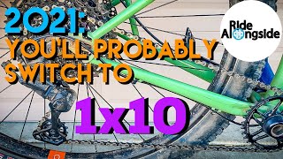 2021: You’ll Be Switching to 1x10 -...