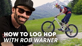 Rob Warner Teaches You How To Log Hop | MTB...