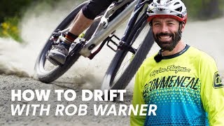 Rob Warner Teaches You How To Drift | MTB...