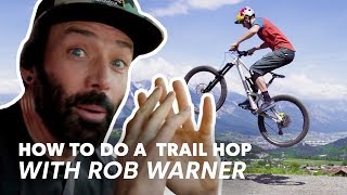 Rob Warner Teaches You How to Trail Hop | MTB...