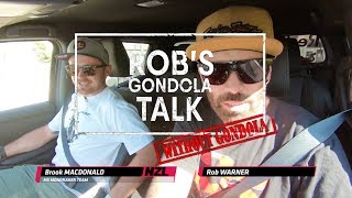 ROB's GONDOLA TALK: with Brook MacDonald and...