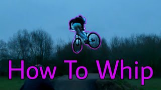 How To Whip MTB/Jump Bike