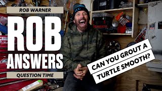CAN YOU GROUT A TURTLE SMOOTH? - ROB WARNER...