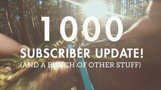 1000 Subscriber Update! (and a bunch of other...