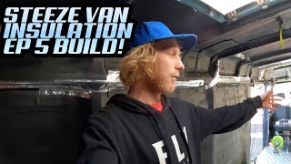 STEEZE VAN INSULATION NATION EP 5!