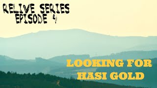 RELIVE SERIES - EPISODE 4 (Looking for HASI GOLD)