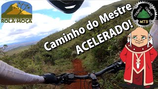 Caminho do Mestre ACELERADO! Downhill...
