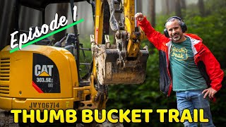 Thumb Bucket Trail Ep 1 (Construction begins...