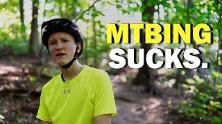 Mountain Biking Sucks.