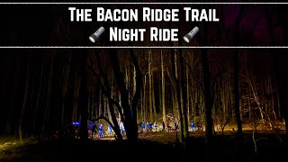 The Bacon Ridge Trail  Night Ride 