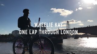WHEELIE KAY 'ONE LAP THROUGH LONDON'