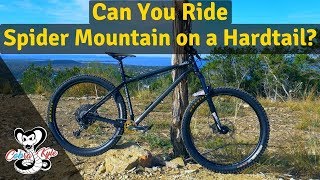 Spider Mountain on a Hardtail?!
