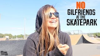 NO GIRLFRIENDS AT THE SKATEPARK!