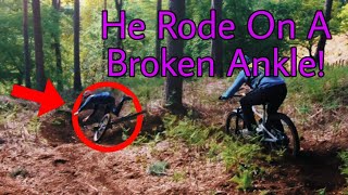 He Rode On A BROKEN ANKLE!!!!