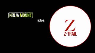 NINJA MOUNT rides Z-TRAIL