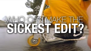 Who Can Make The Sickest Edit?