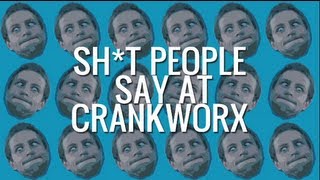 Shit People Say at Crankworx
