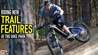 RIDING NEW TRAIL FEATURES IN A BIKE PARK!