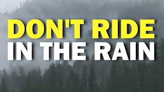 Don't Ride In The Rain.
