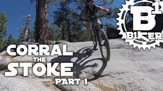 Corral the Stoke: Part 1 - Corral Trail -...