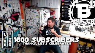 1500 Subs!!! Thanks, let's Celebrate! - B1KER...