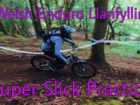 SUPER SLIPPY PRACTICE DAY *WELSH ENDURO...