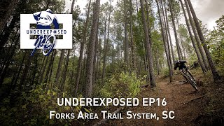 Underexposed EP 16 - Forks Area Trail System, SC