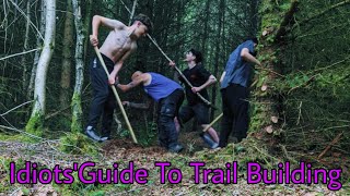 IDIOTS' GUIDE TO BUILDING A MOUNTAIN BIKE TRAIL