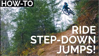 HOW TO RIDE STEP DOWN JUMPS!