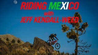 Riding Mexico with Jeff Kendall Weed