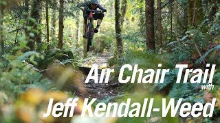 Air Chair Trail with Jeff Kendall-Weed